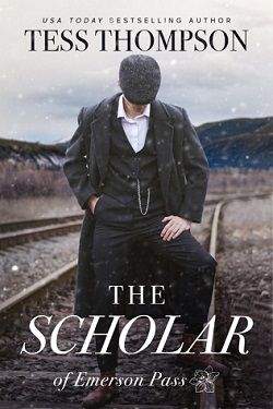 The Scholar (Emerson Pass Historicals 3) by Tess Thompson