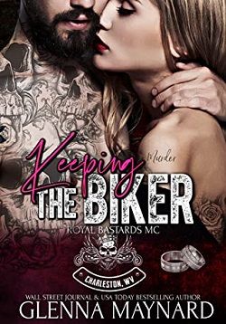 Keeping The Biker (Royal Bastards MC: Charleston, WV 4) by Glenna Maynard