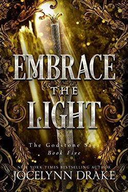 Embrace the Light (Godstone Saga 5) by Jocelynn Drake
