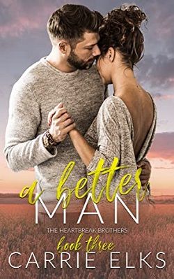 A Better Man (The Heartbreak Brothers 3) by Carrie Elks