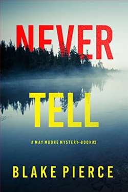 Never Tell (May Moore Suspense Thriller 2) by Blake Pierce