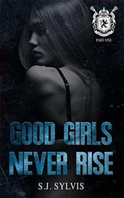Good Girls Never Rise: A Dark Boarding School Romance by S.J. Sylvis